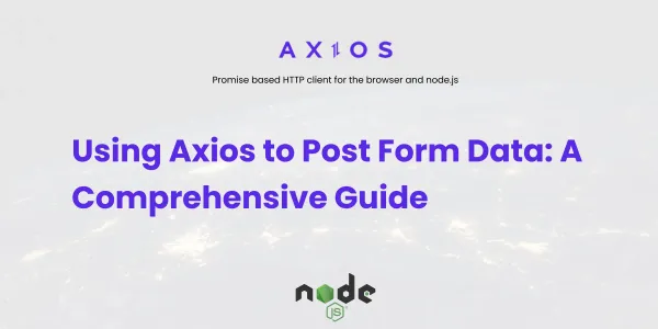 Using Axios to Post Form Data: A Comprehensive Guide