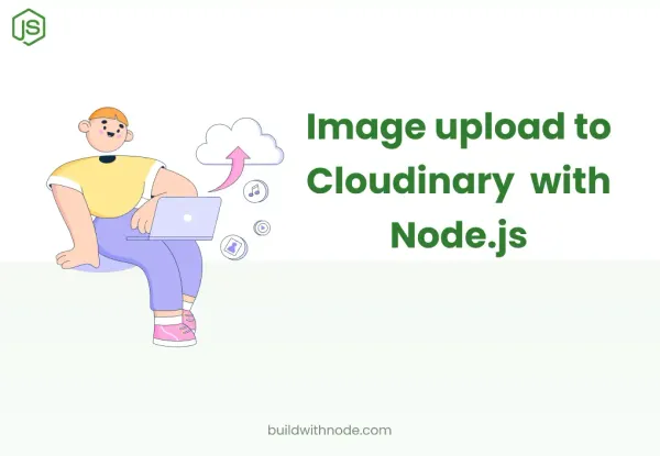 A Beginner friendly guide to Image upload to Cloudinary with Multer in Node.js