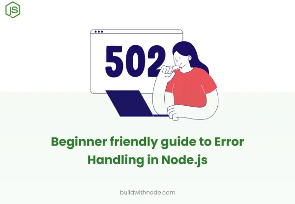 A complete beginner friendly guide to Error Handling in Node.js - Zero to Hero